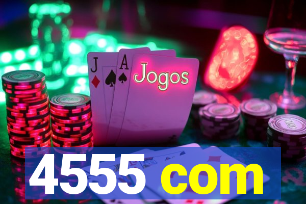 4555 com